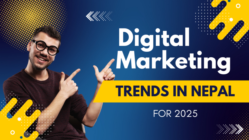 Digital Marketing Trends in Nepal 2025